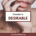 YWB Foreskin Is Desirable.jpg