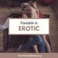 YWB Foreskin Is Erotic.jpg