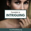 YWB Foreskin Is Intriguing.jpg